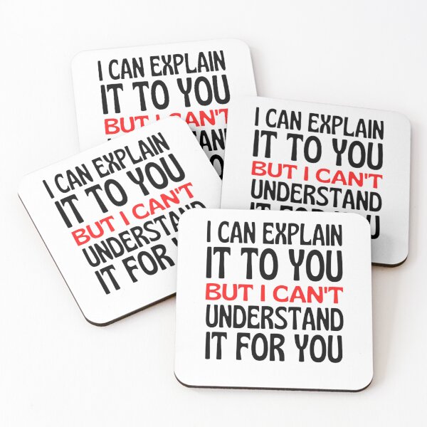 Item preview, I Can Explain It To You But I Can't Understand It For You Funny Quotes And Memes lovers designed and sold by chetan786.