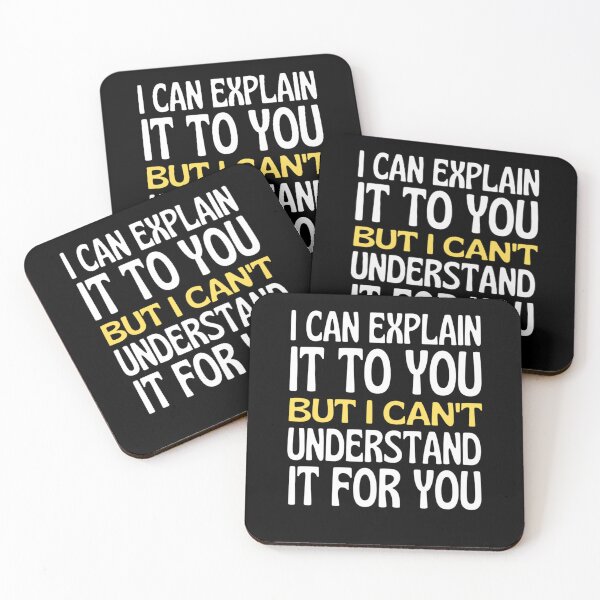 Item preview, I Can Explain It To You But I Can't Understand It For You Funny Quotes And Memes lovers designed and sold by chetan786.
