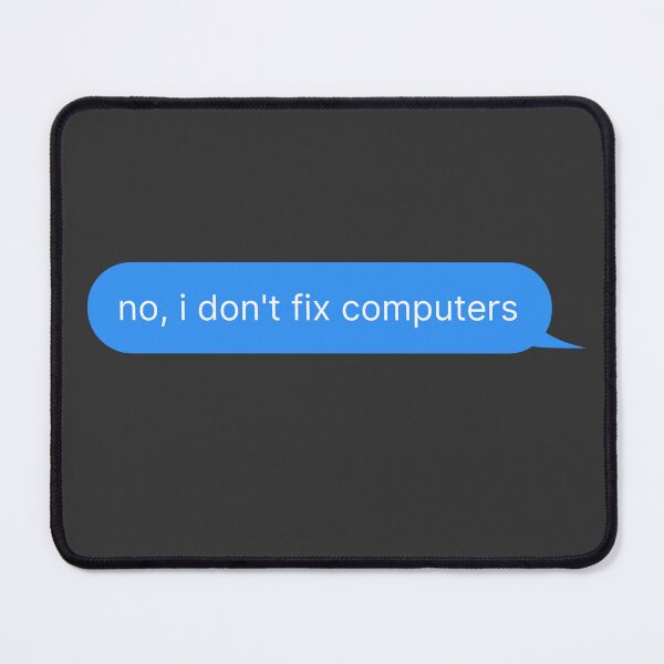 Item preview, no, i dont fix computers  designed and sold by brinikki.