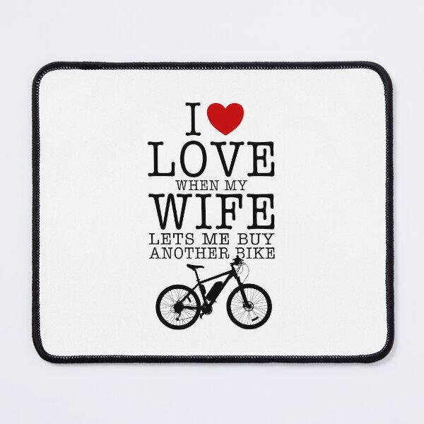 Item preview, I Love When My Wife Lets Me Buy Another Bike Funny Valentines Day For Wife Husband Couple designed and sold by JooArtPrints ★★★★★.
