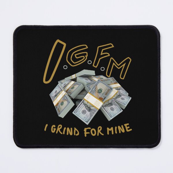 Item preview, I.G.F.M I Grind For Mine designed and sold by IGFM-LLC.