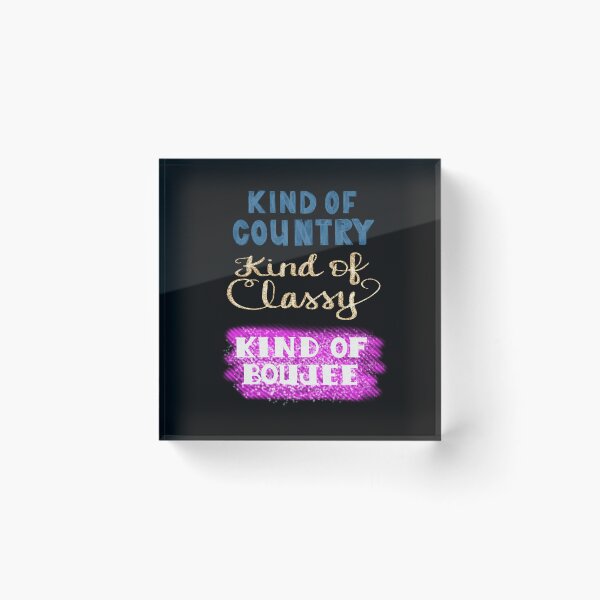 Item preview, Kind of Country, Kind of Classy, Kind of Boujee designed and sold by clounewcomb.
