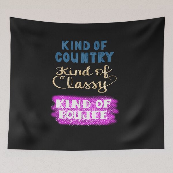 Item preview, Kind of Country, Kind of Classy, Kind of Boujee designed and sold by clounewcomb.