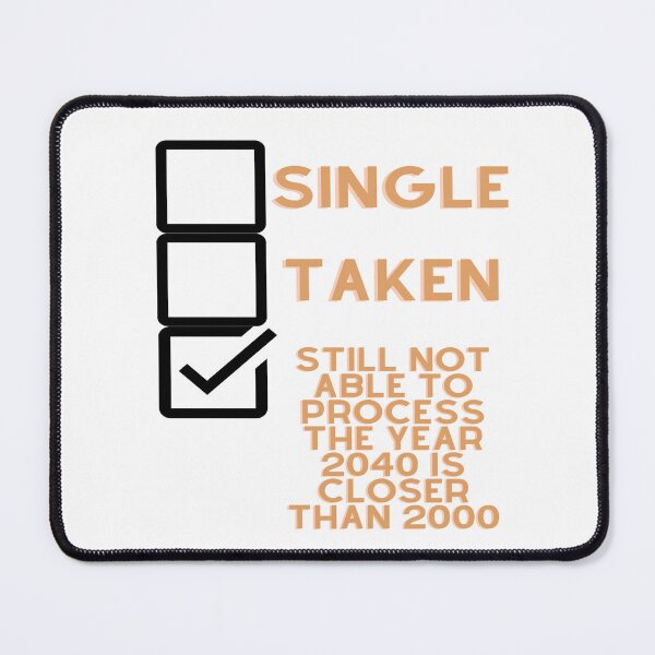 Item preview, Single, Taken, Still not able to process the year 2040 is closer than 2000 designed and sold by Tomsthreadz.