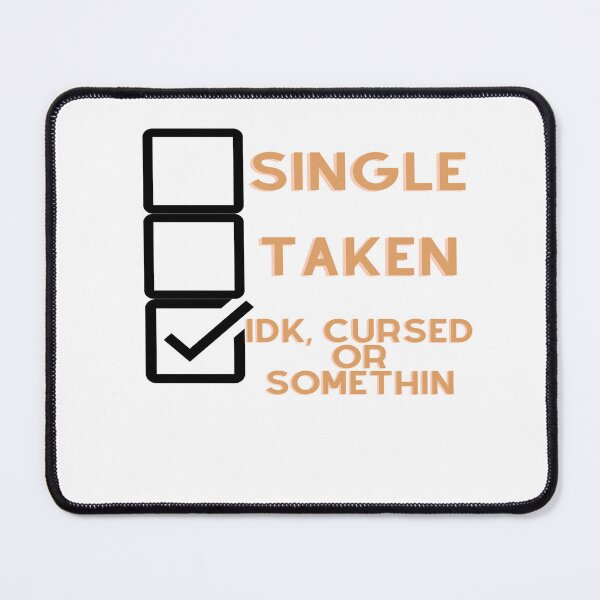 Item preview, Single, Taken, IDK, cursed or somethin designed and sold by Tomsthreadz.