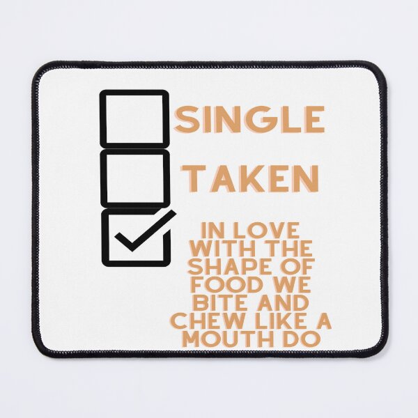 Item preview, Single, Taken, In love with the shape of food we bite and chew like a mouth do designed and sold by Tomsthreadz.