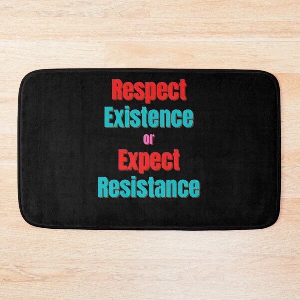 Item preview, Respect Existence or Expect Resistance designed and sold by Peter Stawicki.