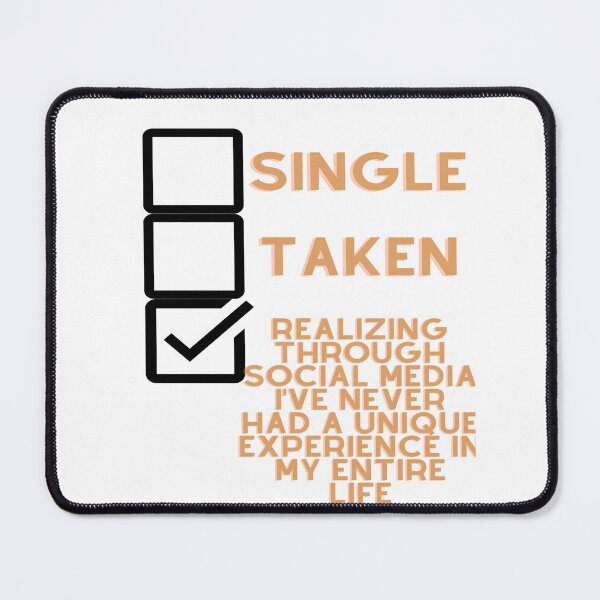 Item preview, Single, Taken, Realizing through Social Media I've never had a unique experience in my entire life designed and sold by Tomsthreadz.