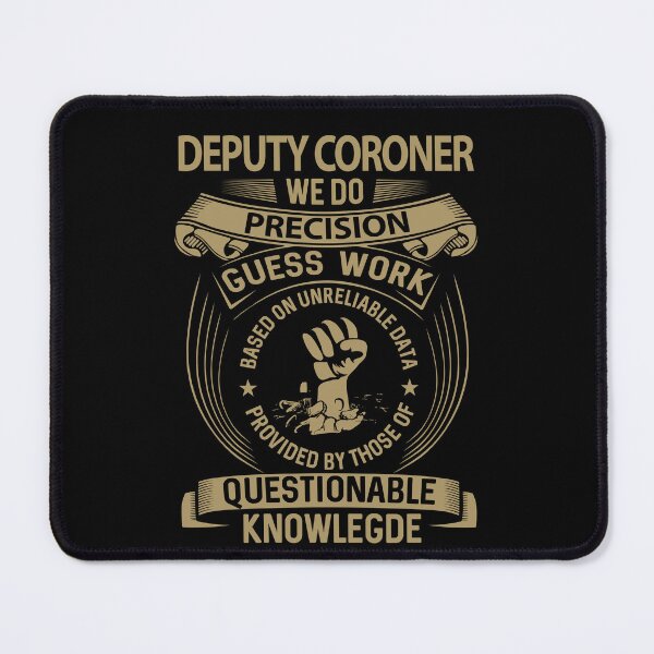 Item preview, Deputy Coroner T Shirt - We Do Precision Job Gift Item Tee designed and sold by smueller39.