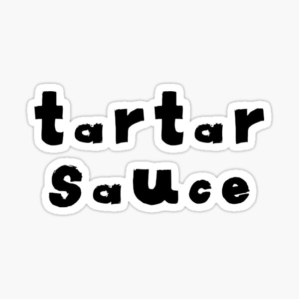 "Tartar Sauce Text Monochrome White" Sticker for Sale by Meepuruproject