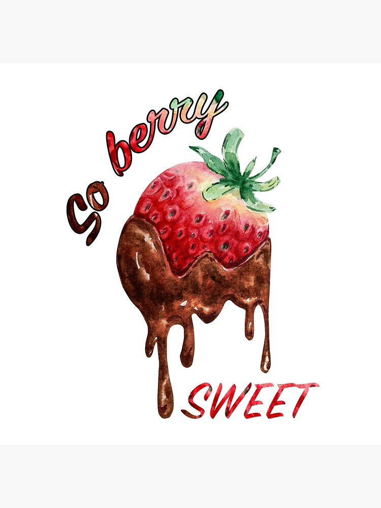 "Chocolate covered strawberries, So berry sweet" Poster for Sale by ...