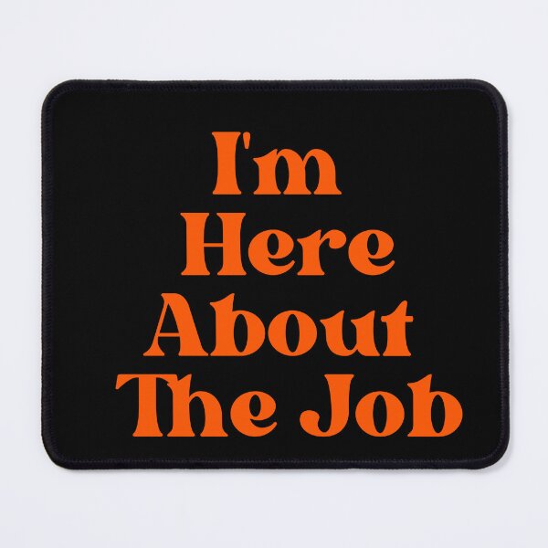 Item preview, I'm Here About The Job designed and sold by Peter Stawicki.