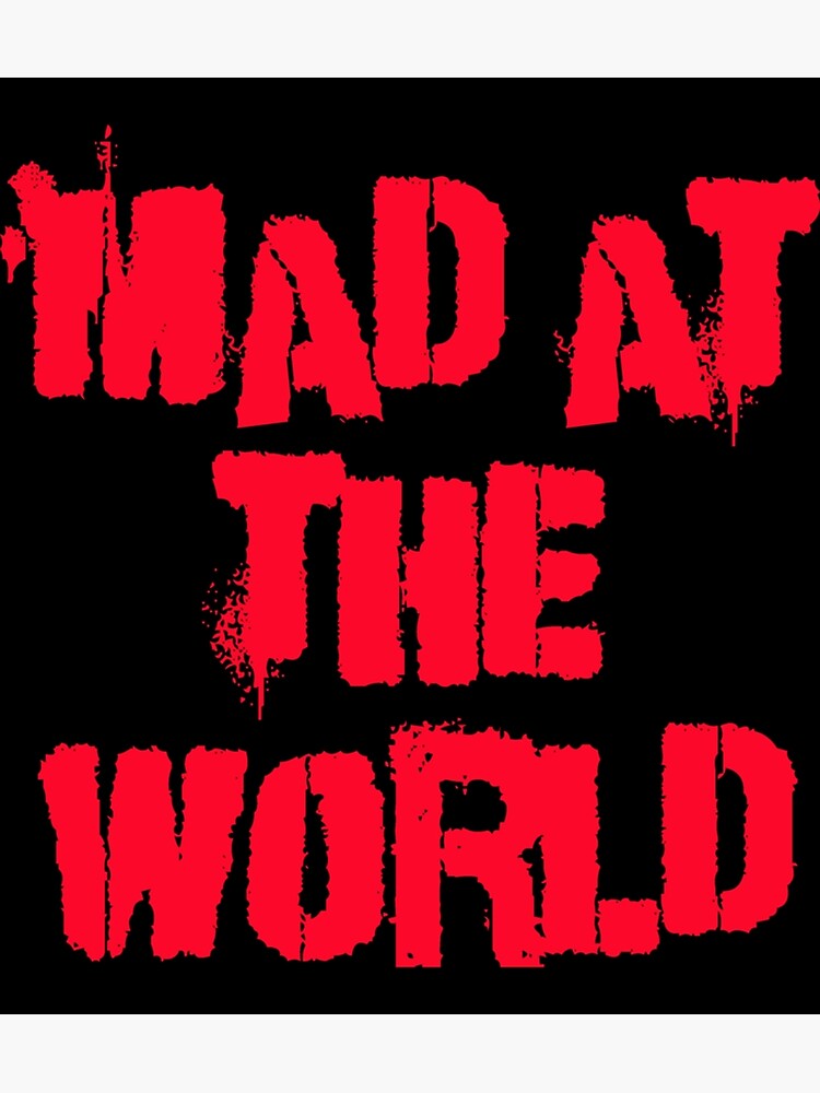 Mad At The World Meaning Psychology