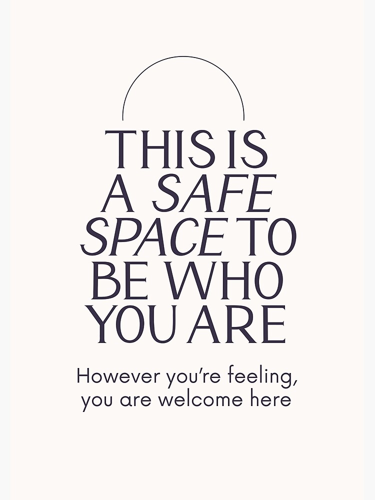 "Safe Space To Be Who You Are" Poster for Sale by PKindThoughts Redbubble