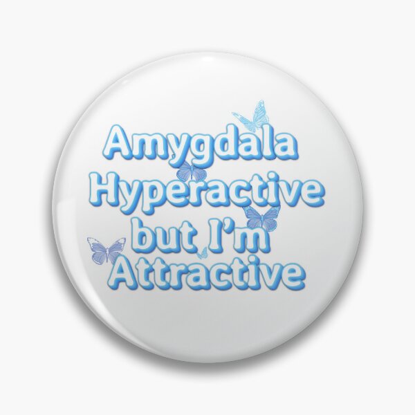 Item preview, Amygdala hyperactive but I’m attractive designed and sold by Caroline Olivier.