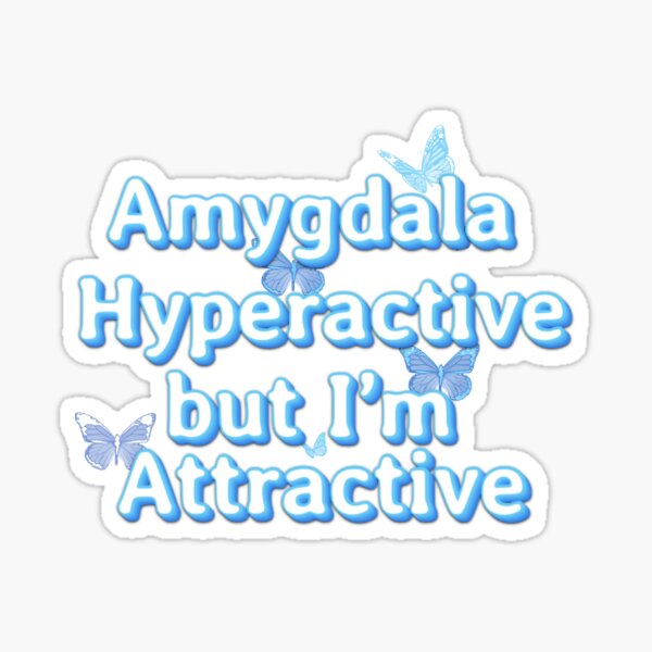 Artikel-Vorschau von Amygdala hyperaktiv, aber ich bin attraktiv, designt und verkauft von Caroline Olivier.