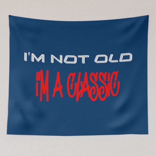Item preview, IM NOT OLD IM A CLASSIC designed and sold by DomGDesign.