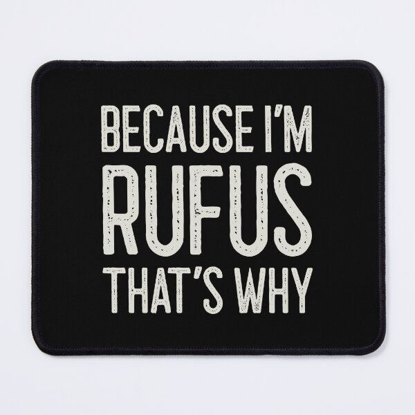 Item preview, Because I’m Rufus That’s Why Funny Personalized Name designed and sold by MariosNydras.