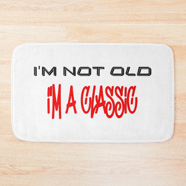 Item preview, IM NOT OLD IM A CLASSIC designed and sold by DomGDesign.