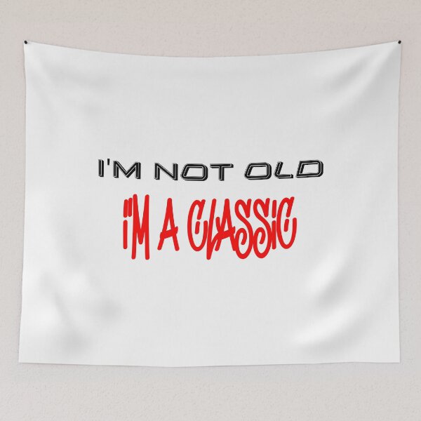 Item preview, IM NOT OLD IM A CLASSIC designed and sold by DomGDesign.