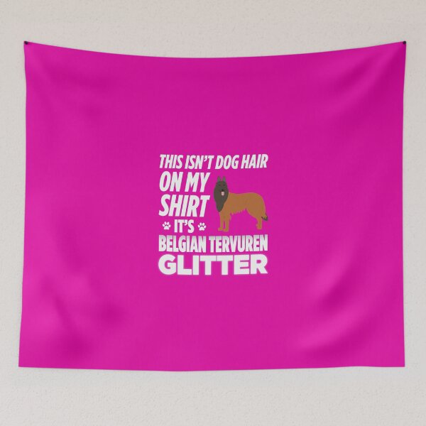 Item preview, Not Hair On My Shirt Belgian Tervuren Glitter designed and sold by AlwaysAwesome.
