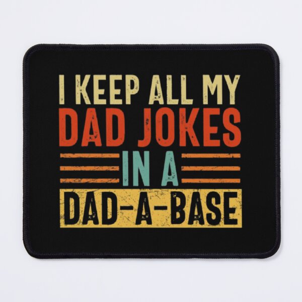Item preview, I keep all my Dad jokes in a Dad a Base designed and sold by Tarun Bisht.