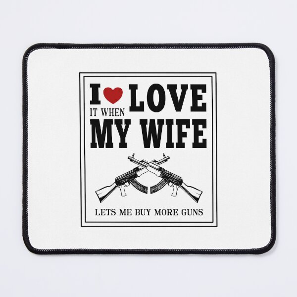 Item preview, I Love It When My Wife Lets Me Buy More Guns Funny Valentines Day For Wife Husband Couple designed and sold by JooArtPrints ★★★★★.
