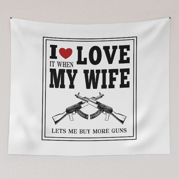 Item preview, I Love It When My Wife Lets Me Buy More Guns Funny Valentines Day For Wife Husband Couple designed and sold by JooArtPrints  ★★★★★.