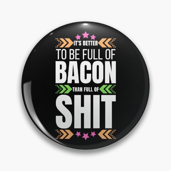 Item preview, It's Better To Be Full Of Bacon designed and sold by tw2us.