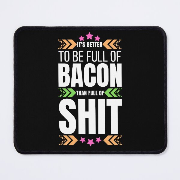 Item preview, It's Better To Be Full Of Bacon designed and sold by tw2us.