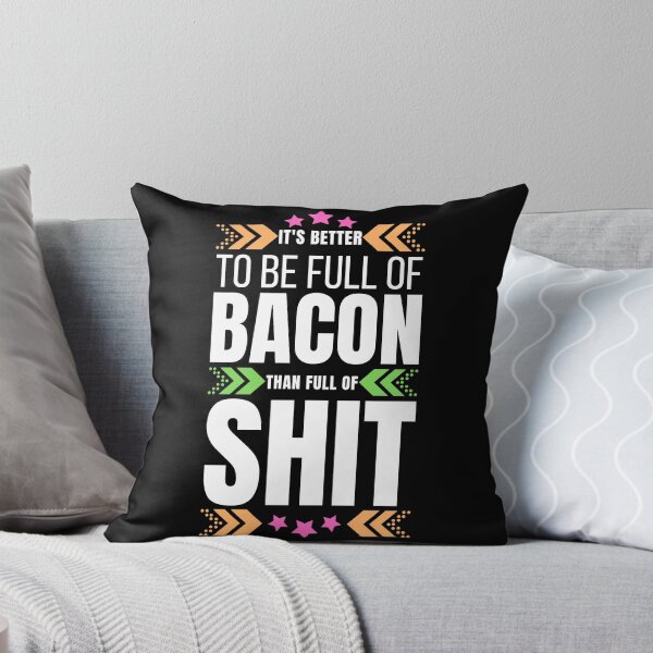 Item preview, It's Better To Be Full Of Bacon designed and sold by tw2us.