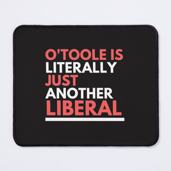 Item preview, OToole is Just Another Liberal designed and sold by mtnapparel8899.