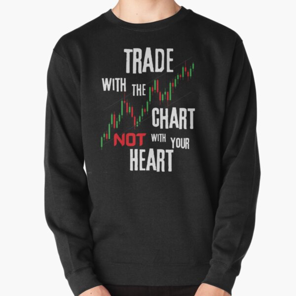 Trade With The Chart And Not Your Heart Pullover Sweatshirt
