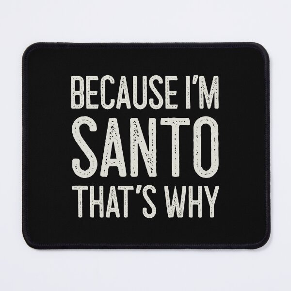 Item preview, Because I’m Santo That’s Why Funny Personalized Name designed and sold by MariosNydras.