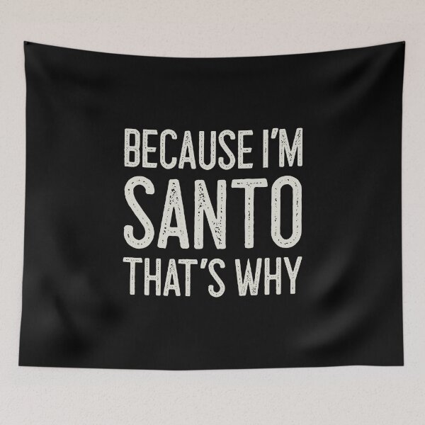Item preview, Because I’m Santo That’s Why Funny Personalized Name designed and sold by MariosNydras.