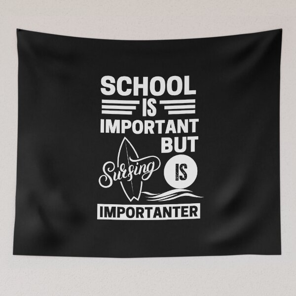 Item preview, School is important but surfing is importanter designed and sold by mksjr.