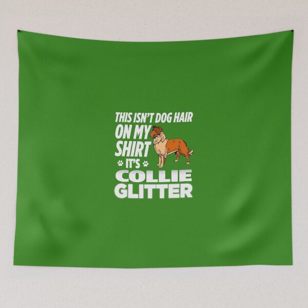 Item preview, Not Hair On My Shirt Collie Glitter designed and sold by AlwaysAwesome.
