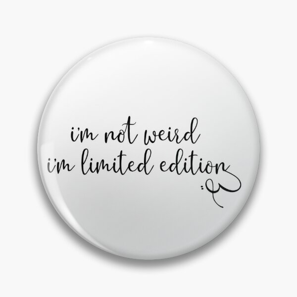 Item preview, I'm not weird, I'm limited edition - motivational quote designed and sold by BournvilleC.