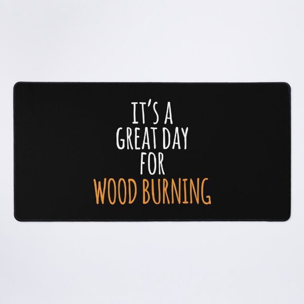Item preview, It's a Great Day for Wood Burning designed and sold by kindxinn.