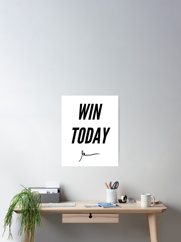 win today Poster for Sale by RedRogner