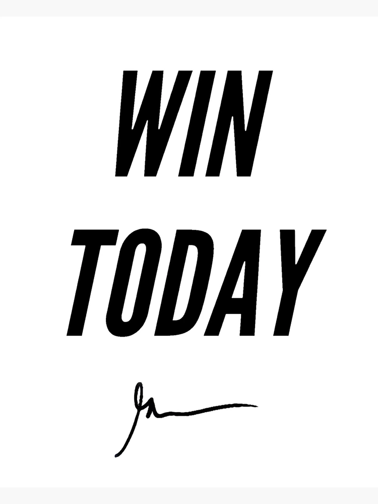 win today Poster for Sale by RedRogner