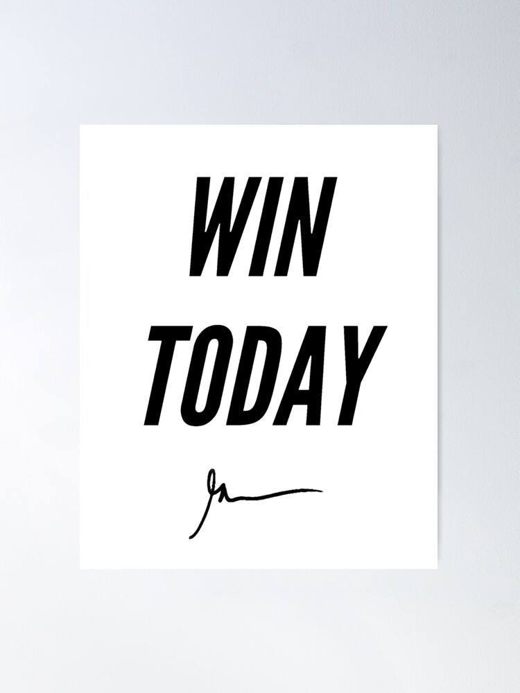 win today Poster for Sale by RedRogner