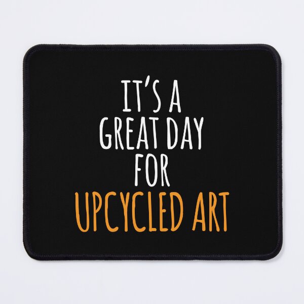 Item preview, It's a Great Day for Upcycled Art designed and sold by kindxinn.