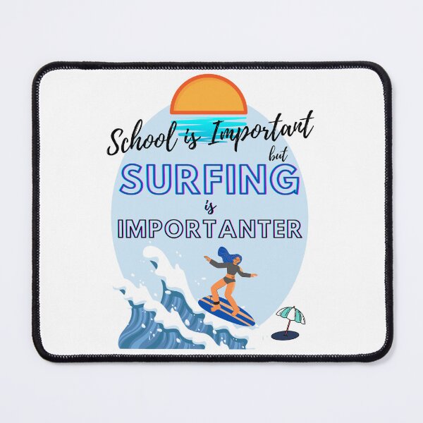 Item preview, School is important but surfing is importanter surf lovers design designed and sold by mark-taylor.