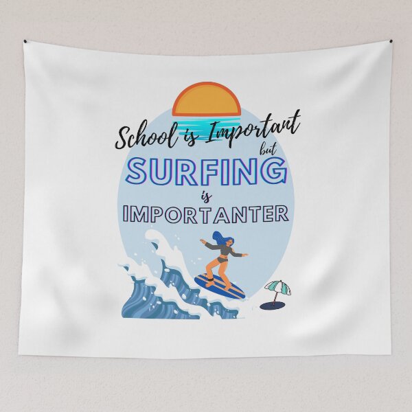 Item preview, School is important but surfing is importanter surf lovers design designed and sold by mark-taylor.
