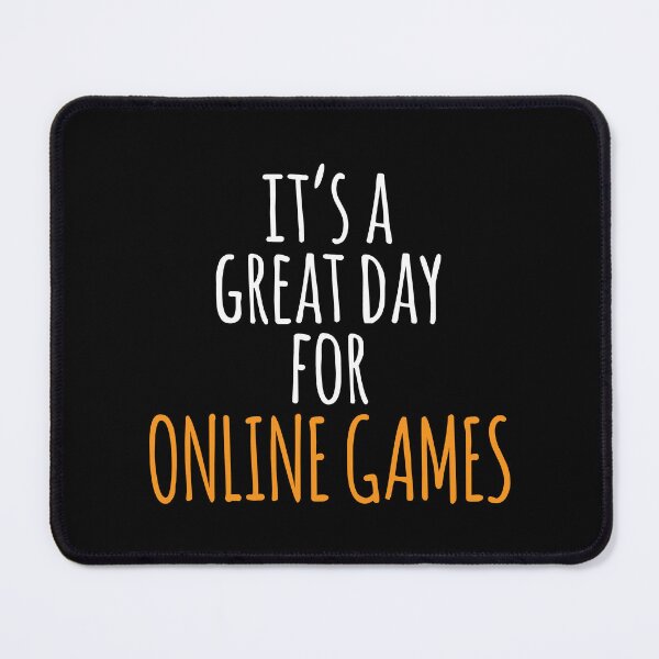Item preview, It's a Great Day for Online Games designed and sold by kindxinn.