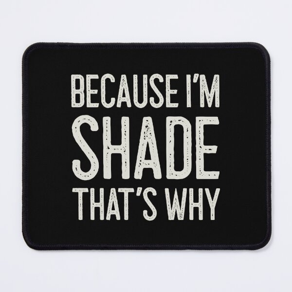 Item preview, Because I’m Shade That’s Why Funny Personalized Name designed and sold by MariosNydras.