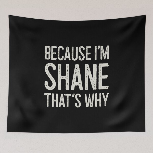 Item preview, Because I’m Shane That’s Why Funny Personalized Name designed and sold by MariosNydras.
