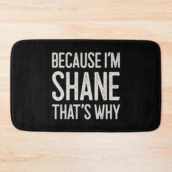 Item preview, Because I’m Shane That’s Why Funny Personalized Name designed and sold by MariosNydras.