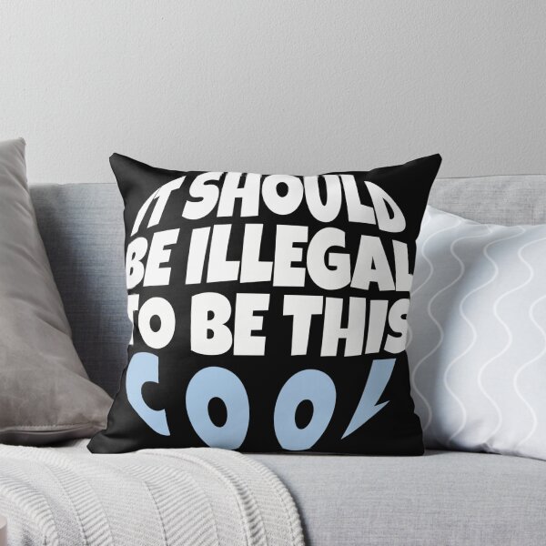 Item preview, It Should Be Illegal To Be This Cool Funny Quote designed and sold by hanyj732.